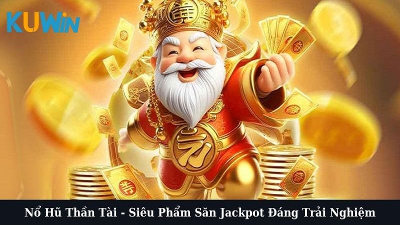 Nổ Hũ TP Thần Tài 777 – Game Săn Jackpot Gây Bão Tại Kuwin